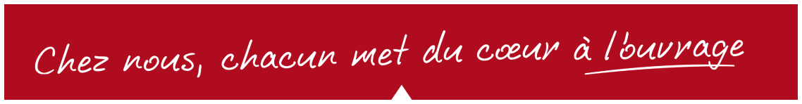 Chez nous, chacun met du coeur � l'ouvrage